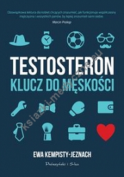 Testosteron Klucz do męskości