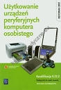 Użytkowanie urządzeń peryferyjnych komputera osobistego Podręcznik