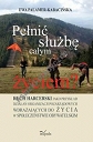 Pełnić służbę całym życiem?