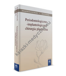 Periodontologiczno-implantologiczna chirurgia plastyczna wydanie III