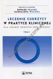 Leczenie cukrzycy w praktyce klinicznej dla lekarzy różnych specjalności Tom 1