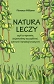 Natura leczy czyli co sprawia że jesteśmy szczęśliwsi zdrowsi i bardziej kreatywni