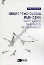 Neuropsychologia kliniczna wobec zjawisk świadomości i nieświadomości