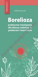 Borelioza - praktyczne rozwiązania, dla lekarzy rodzinnych, pediatrów i internistów