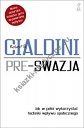 Pre-swazja. Jak w pełni wykorzystać techniki wpływu społecznego