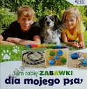 Sam robię zabawki dla mojego psa