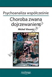 Psychoanaliza współcześnie. Choroba zwana dojrzewaniem