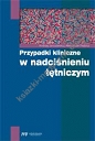 Przypadki kliniczne w nadciśnieniu tętniczym