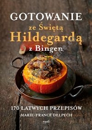 Gotowanie ze Świętą Hildegardą z Bingen