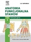 Anatomia funkcjonalna stawów. Tom 1. Kończyna górna.