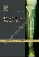 Traumatologia układu ruchu. Seria Core Knowledge in Orthopaedics