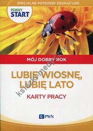 Pewny start Mój dobry rok Lubię wiosnę, lubię lato Karty pracy