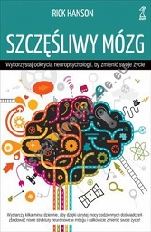 Szczęśliwy mózg. Wykorzystaj odkrycia neuropsychologii, by zmienić swoje życie (wyd. 2022)