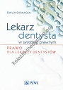 Lekarz dentysta w systemie prawnym Prawo dla lekarzy dentystów