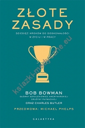 Złote Zasady. Dziesięć kroków do doskonałości w życiu i w pracy