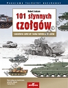 101 słynnych czołgów. Legendarne czołgi od I wojny światowej do dzisiaj (wyd. 4/2021)