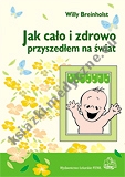 Jak cało i zdrowo przyszedłem na świat