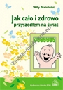 Jak cało i zdrowo przyszedłem na świat