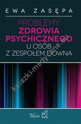 Problemy zdrowia psychicznego u osób z zespołem Downa