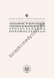 Tożsamość w kontekście tendencji rozwojowych społeczeństwa ponowoczesnego