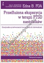 Przedłużona ekspozycja w terapii PTSD nastolatków. Emocjonalne przetwarzanie traumatycznych doświadczeń. Podręcznik terapeuty