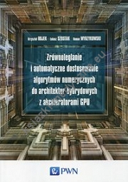 Zrównoleglanie i automatyczne dostosowanie algorytmów numerycznych do architektur hybrydowych z akceleratorami GPU