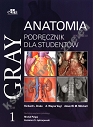 Gray Anatomia Podręcznik dla studentów Tom 1