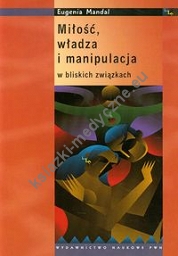 Miłość, władza i manipulacja w bliskich związkach