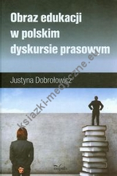 Obraz edukacji w polskim dyskursie prasowym