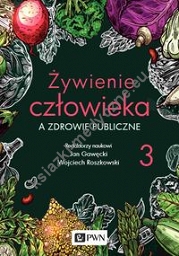 Żywienie człowieka a zdrowie publiczne Tom 3