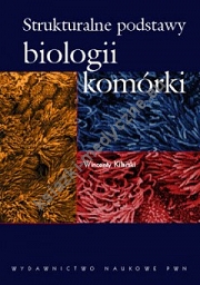 Strukturalne podstawy biologii komórki