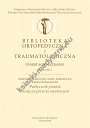 Podręcznik pisania medycznych prac naukowych Biblioteka Ortopedyczna i Traumatologiczna. Dysertacje naukowe. BOiT-XIV-1