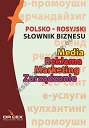 Polsko-rosyjski słownik biznesu Media Reklama Marketing Zarządzanie