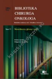 Biblioteka Chirurga Onkologa. Tom 11. Nowotwory głowy i szyi