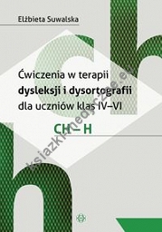 Ćwiczenia w terapii dysleksji i dysortografii dla uczniów klas IV-VI. CH - H