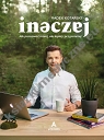 Radek Kotarski - Inaczej. Jak pracować mniej, ale lepiej i przyjemniej