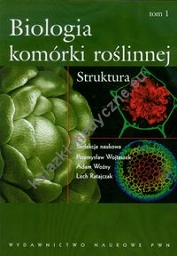 Biologia komórki roślinnej Tom 1 Struktura