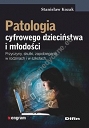 Patologia cyfrowego dzieciństwa i młodości