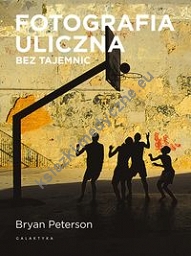 Fotografia uliczna bez tajemnic