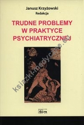 Trudne problemy w praktyce psychiatrycznej