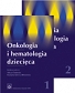 Onkologia i hematologia dziecięca. T. 1 - 2