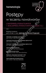 Hematologia. Postępy w leczeniu nowotworów limfoproliferacyjnych i mieloproliferacyjnych 2 część