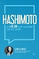 Hashimoto. Jak w 90 dni pozbyć się objawów i odzyskać zdrowie