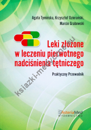 Leki złożone w leczeniu pierwotnego nadciśnienia tętniczego – Praktyczny przewodnik