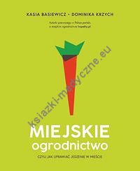 Miejskie ogrodnictwo czyli jak uprawiać jedzenie w mieście