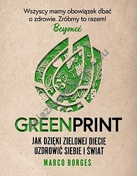 Greenprint Jak dzięki zielonej diecie zmienić siebie i świat na lepsze