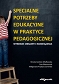Specjalne potrzeby edukacyjne w praktyce pedagogicznej Wybrane obszary i rozwiązania