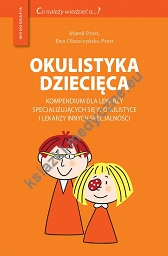 Okulistyka dziecięca Kompendium dla lekarzy specjalizujących się w okulistyce i lekarzy innych specjalności