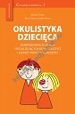 Okulistyka dziecięca Kompendium dla lekarzy specjalizujących się w okulistyce i lekarzy innych specjalności