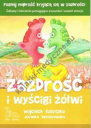 Zazdrość i wyścigi żółwi. Zabawy i ćwiczenia pomagające zrozumieć i oswoić emocje wyd. 3 /2020